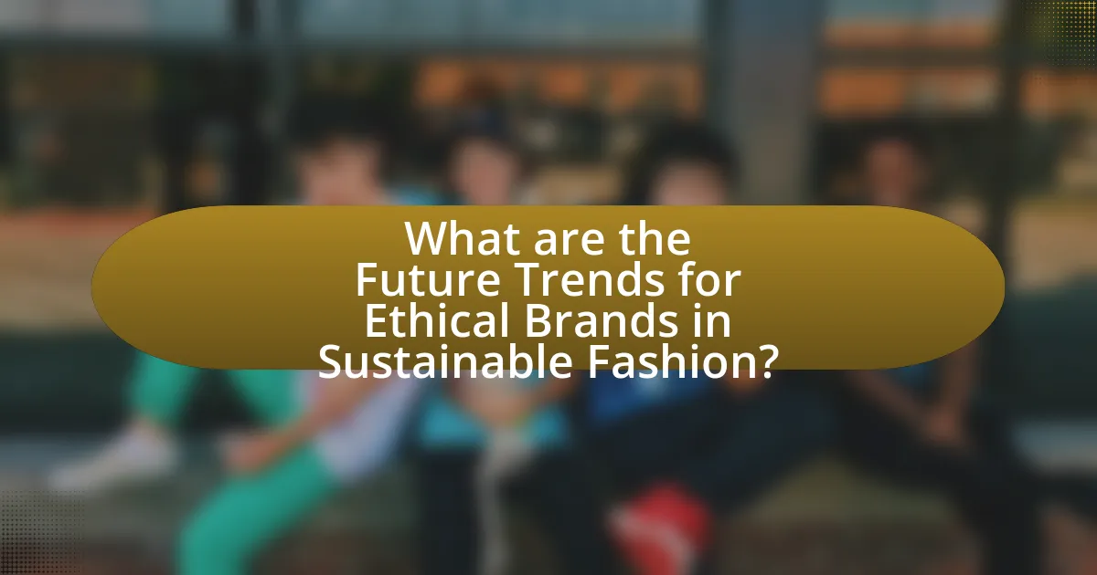 What are the Future Trends for Ethical Brands in Sustainable Fashion?