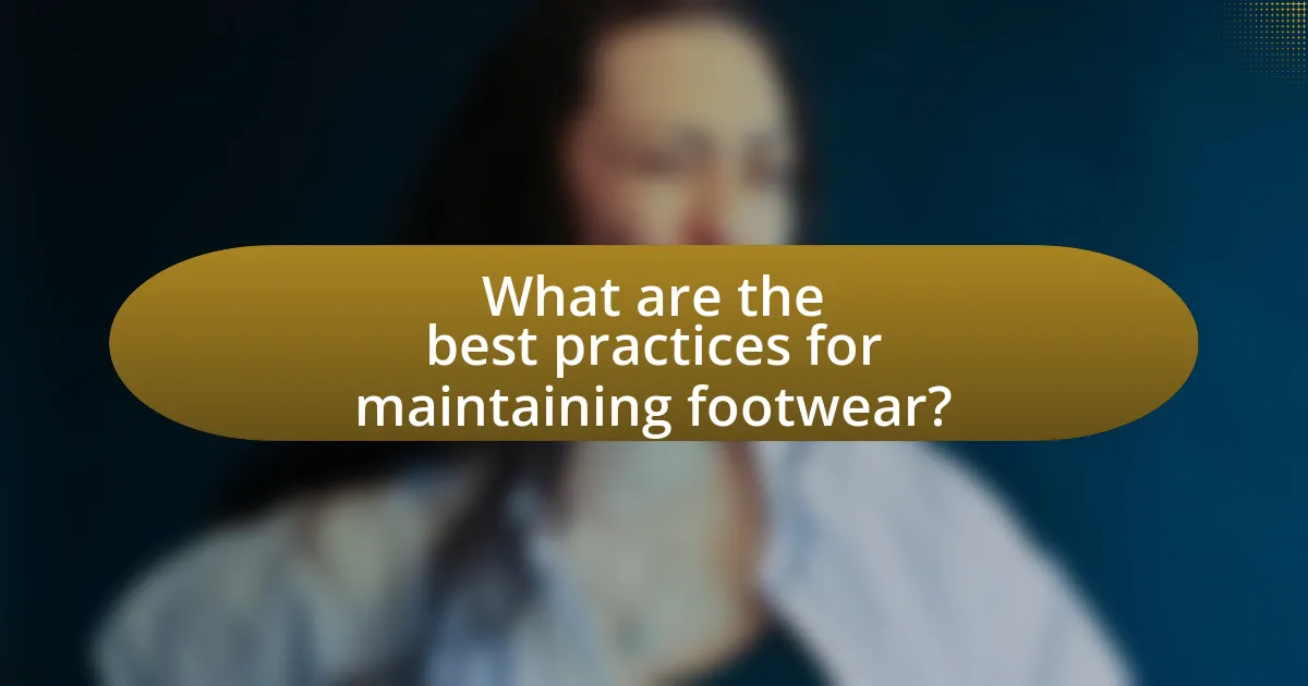 What are the best practices for maintaining footwear?