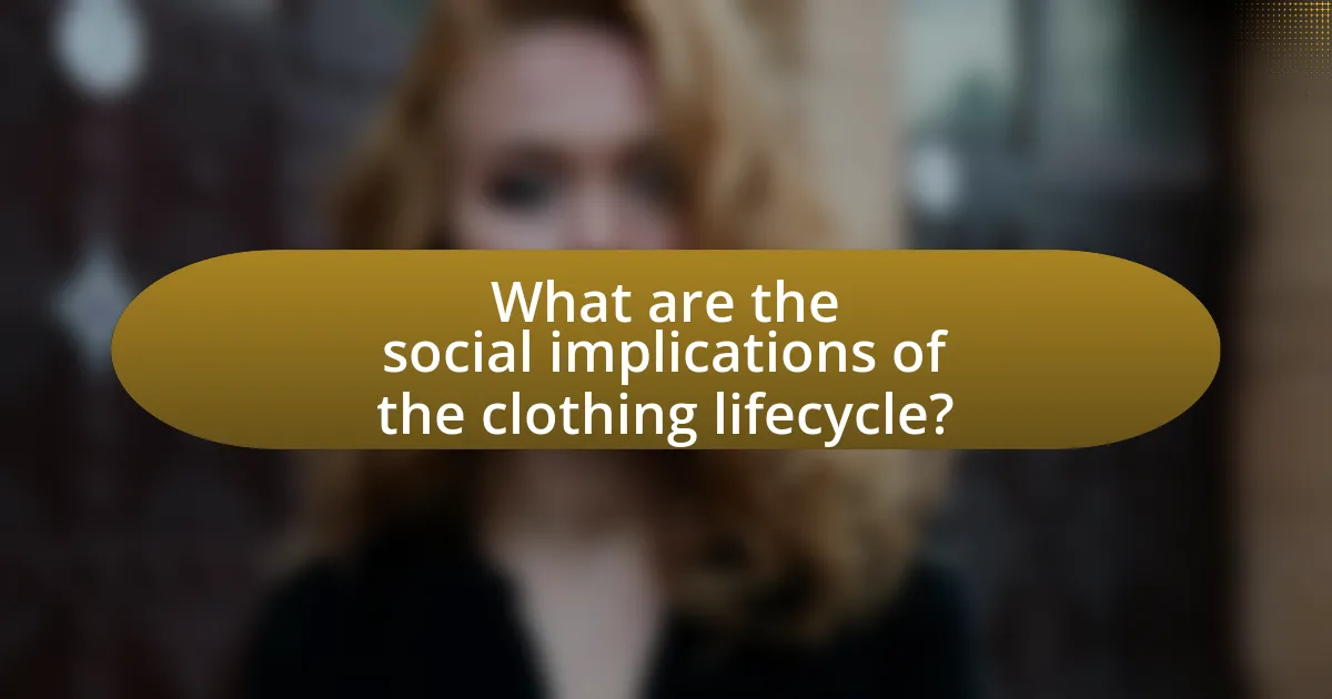 What are the social implications of the clothing lifecycle?