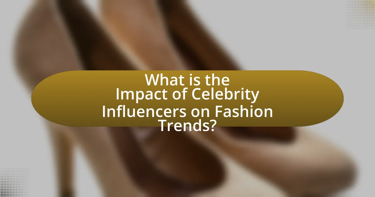 What is the Impact of Celebrity Influencers on Fashion Trends?