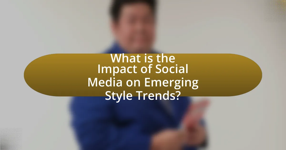 What is the Impact of Social Media on Emerging Style Trends?