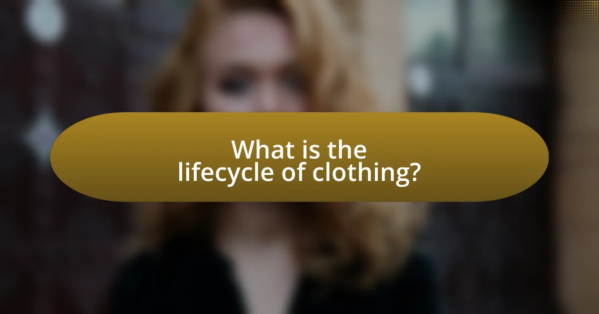 What is the lifecycle of clothing?
